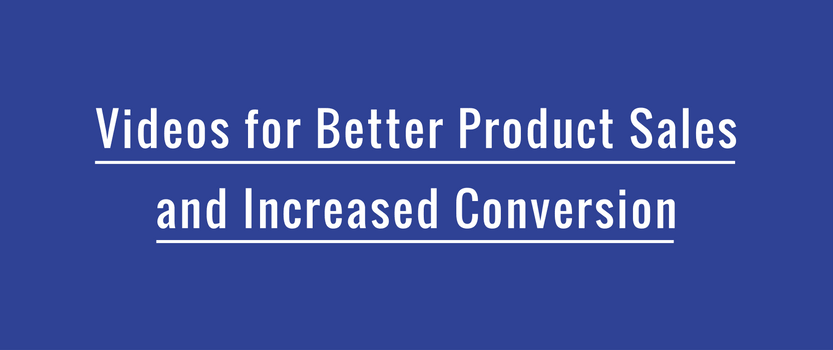 video for better sales & conversion