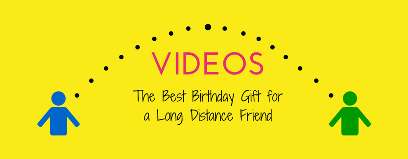 Birthday video-for-long-distance-friend