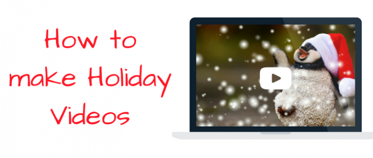 make holiday videos