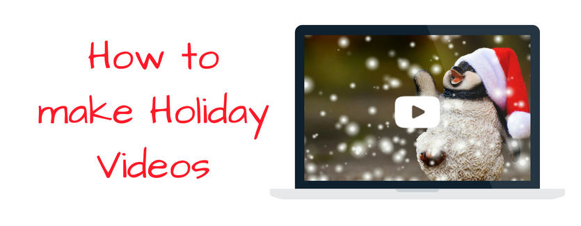 make holiday videos