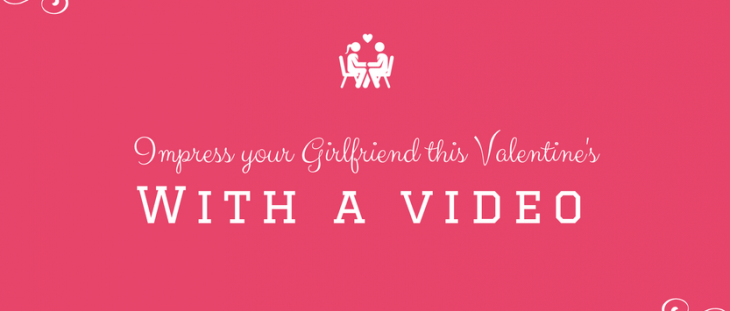 Impress your Valentine with a video