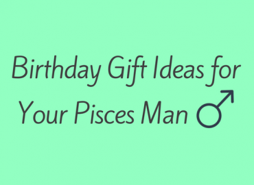 Birthday gift ideas for pisces men