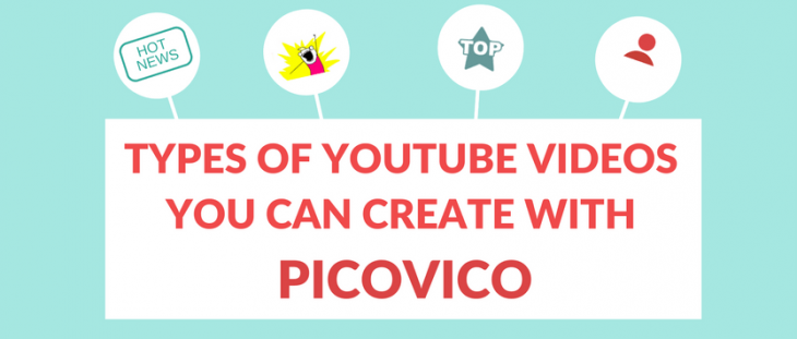 Types of youtube videos you can create with Picovico