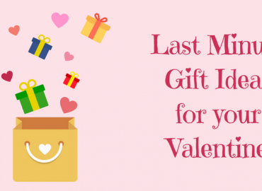 last minute gift ideas for your valentine