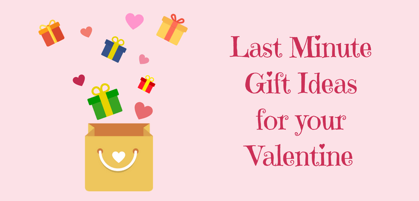 last minute gift ideas for your valentine