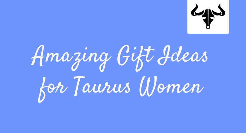 Amazing gift Ideas for Taurus Women