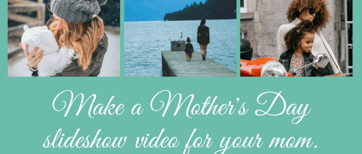 Make a mother's day slideshow video