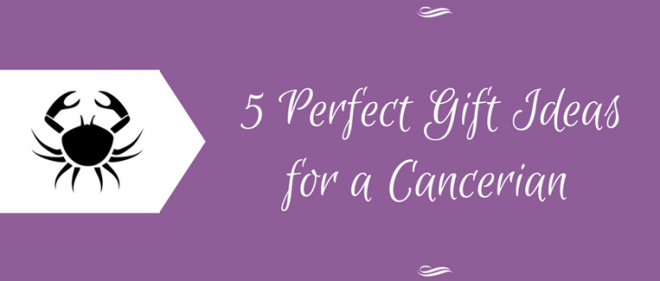 5 Birthday Gift Ideas for a Cancer zodiac