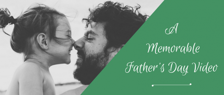 Make a memorable father's day video