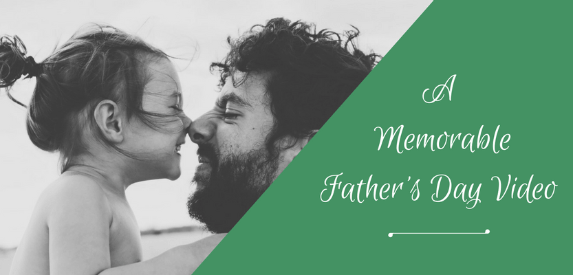 Make a memorable father's day video