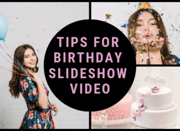 Tips for Birthday Slideshow Videos