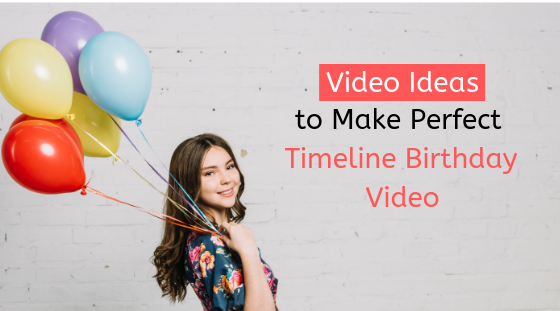 Timeline Birthday Video